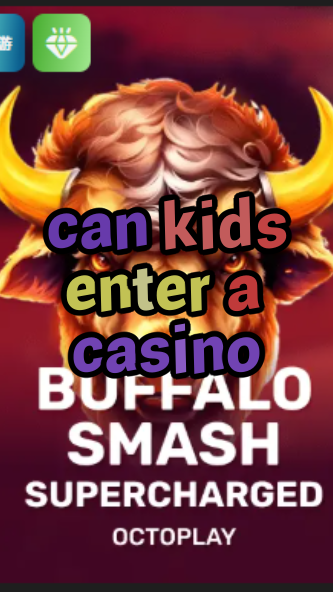 can kids enter a casino-w4cy2mdjlx2bf.com