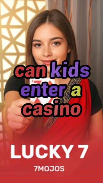 can kids enter a casino-w4cy2mdjlx2bf.com