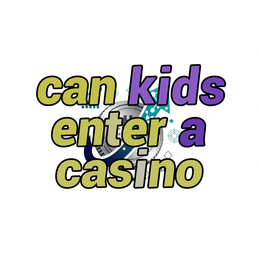 can kids enter a casino